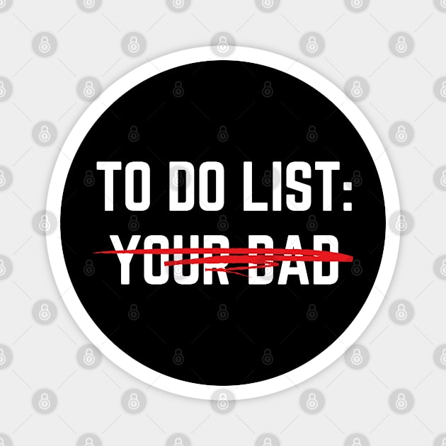 To Do List Your Dad Shirt MATCHING WITH To Do List Your Mom Magnet by designready4you